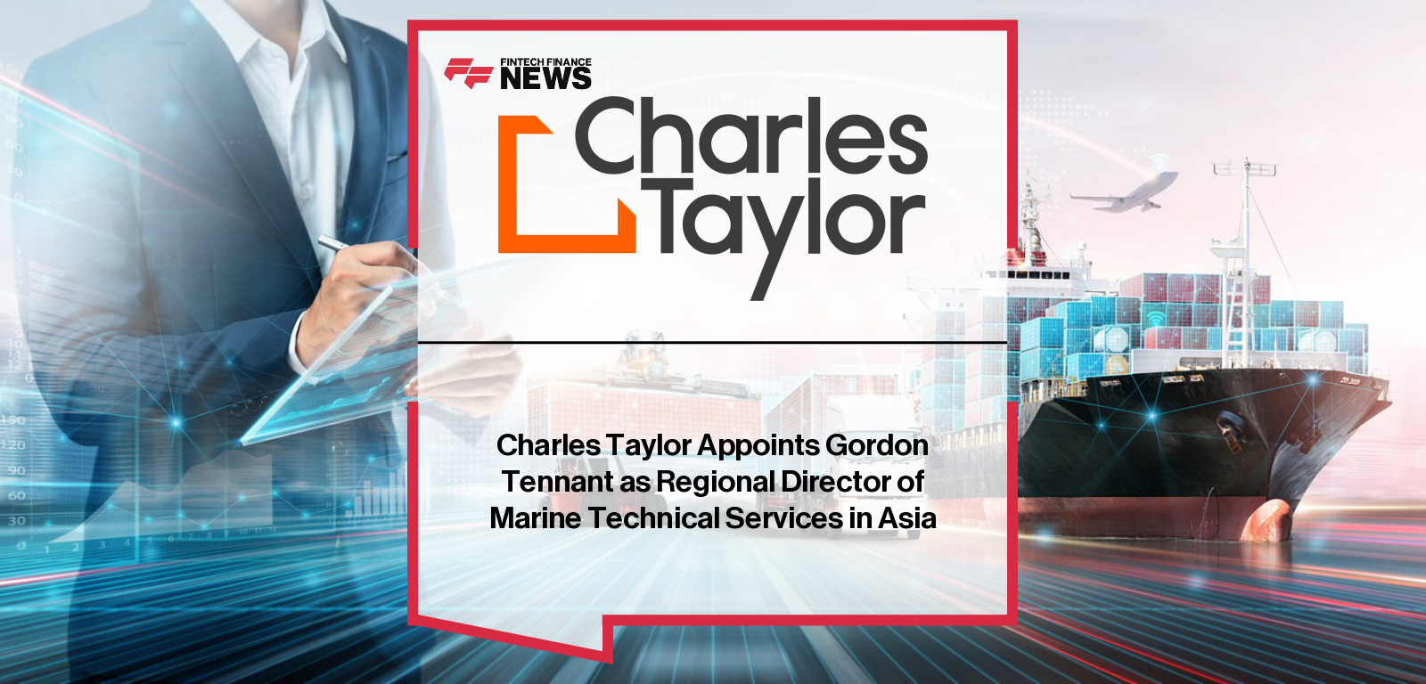 Charles Taylor appoints Gordon Tennant as Regional Director, Marine Technical Services (Asia).