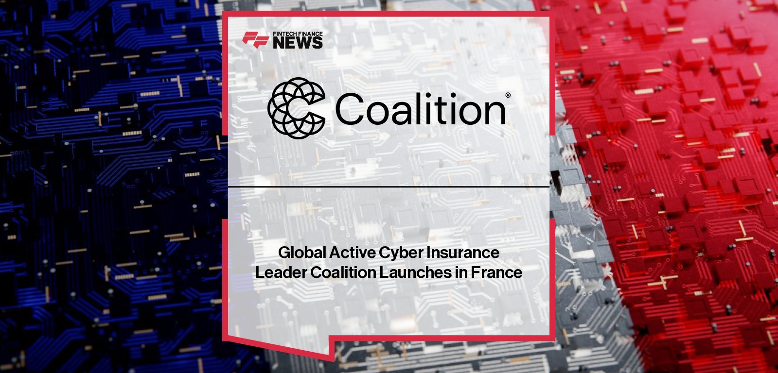 Coalition launches Active Cyber Insurance in France with Allianz support; appoints Benjamin Barès to lead business development.