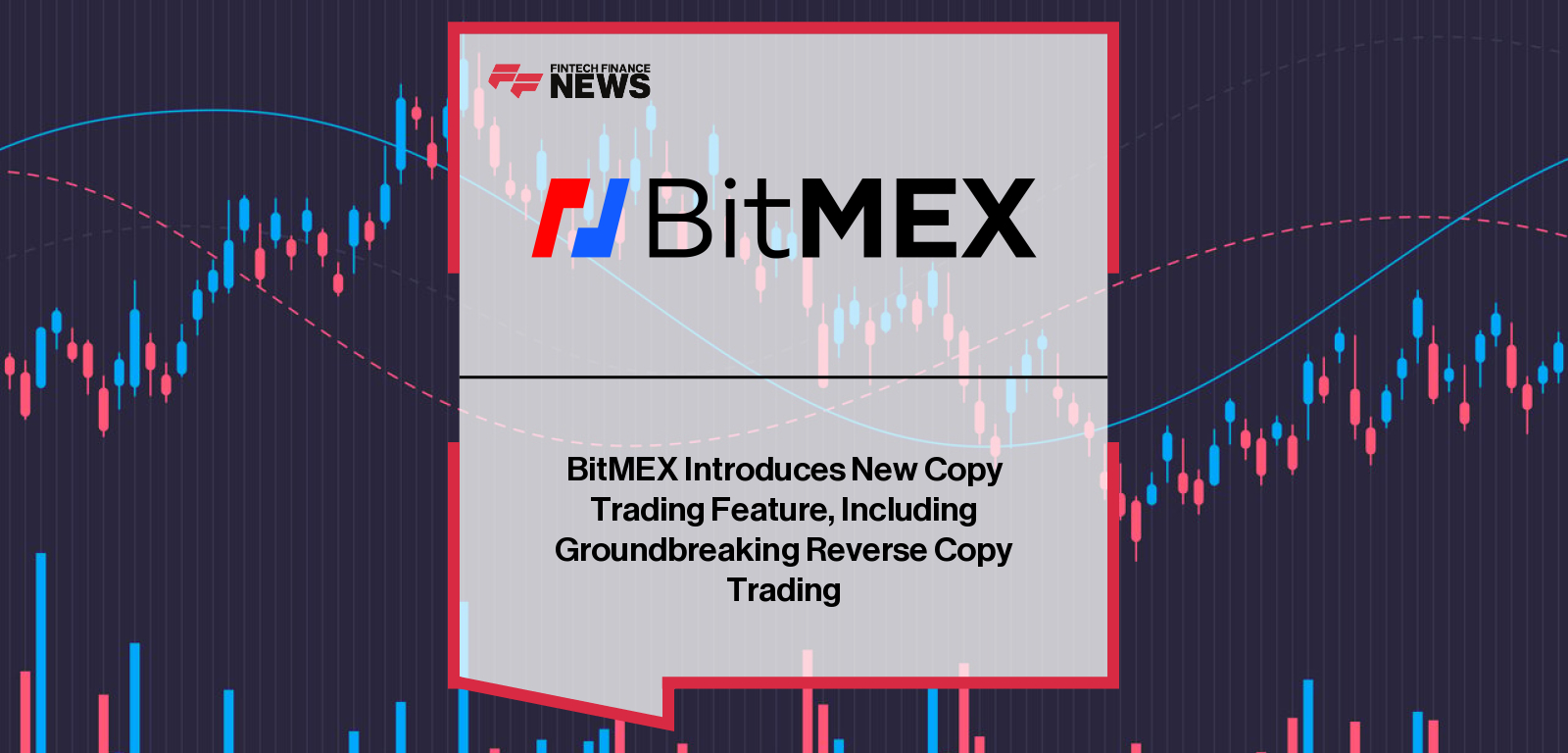 BitMEX introduces Copy Trading and Reverse Copy Trading to simplify access to pro-level crypto strategies.