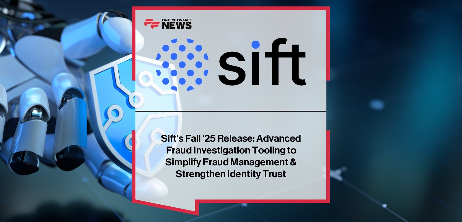 Sift launches Fall ’25 AI-powered fraud tools with pre-built workflows, incentive abuse detection, and advanced investigation features.
