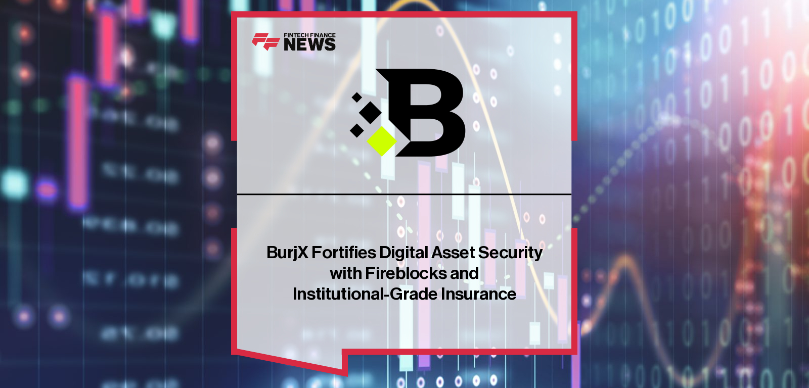 BurjX CEO Omar Abbas partners with Fireblocks CSO Stephen Richardson to secure digital asset trading and custody with MPC wallet infrastructure and full insurance coverage.