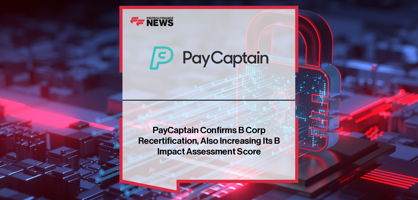PayCaptain successfully completes B-Corporation recertification, with CEO Simon Bocca and Director of Operations Anna Buckle highlighting continued progress on social and environmental impact.