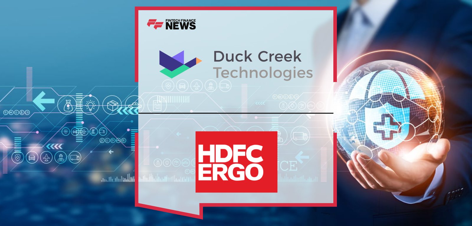HDFC ERGO CTO Sriram Naganathan and Duck Creek APAC MD Christian Erickson lead India’s first deployment of Duck Creek’s SaaS solutions to launch a new health insurance line.