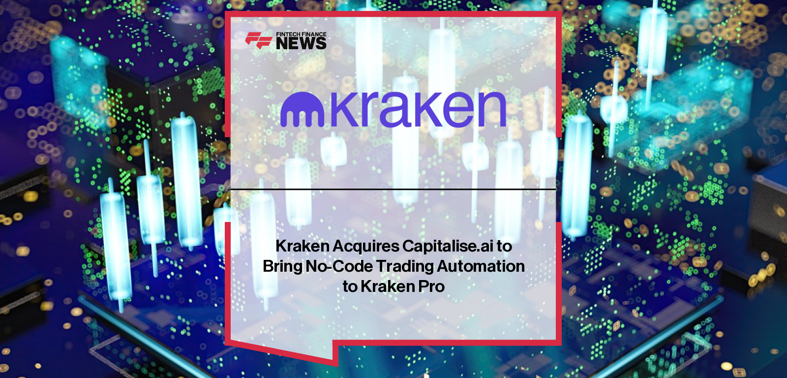 Kraken acquires Capitalise.ai, bringing founders Amir Shiovich and Shahar Rabin onboard to integrate natural-language trading automation into Kraken Pro.