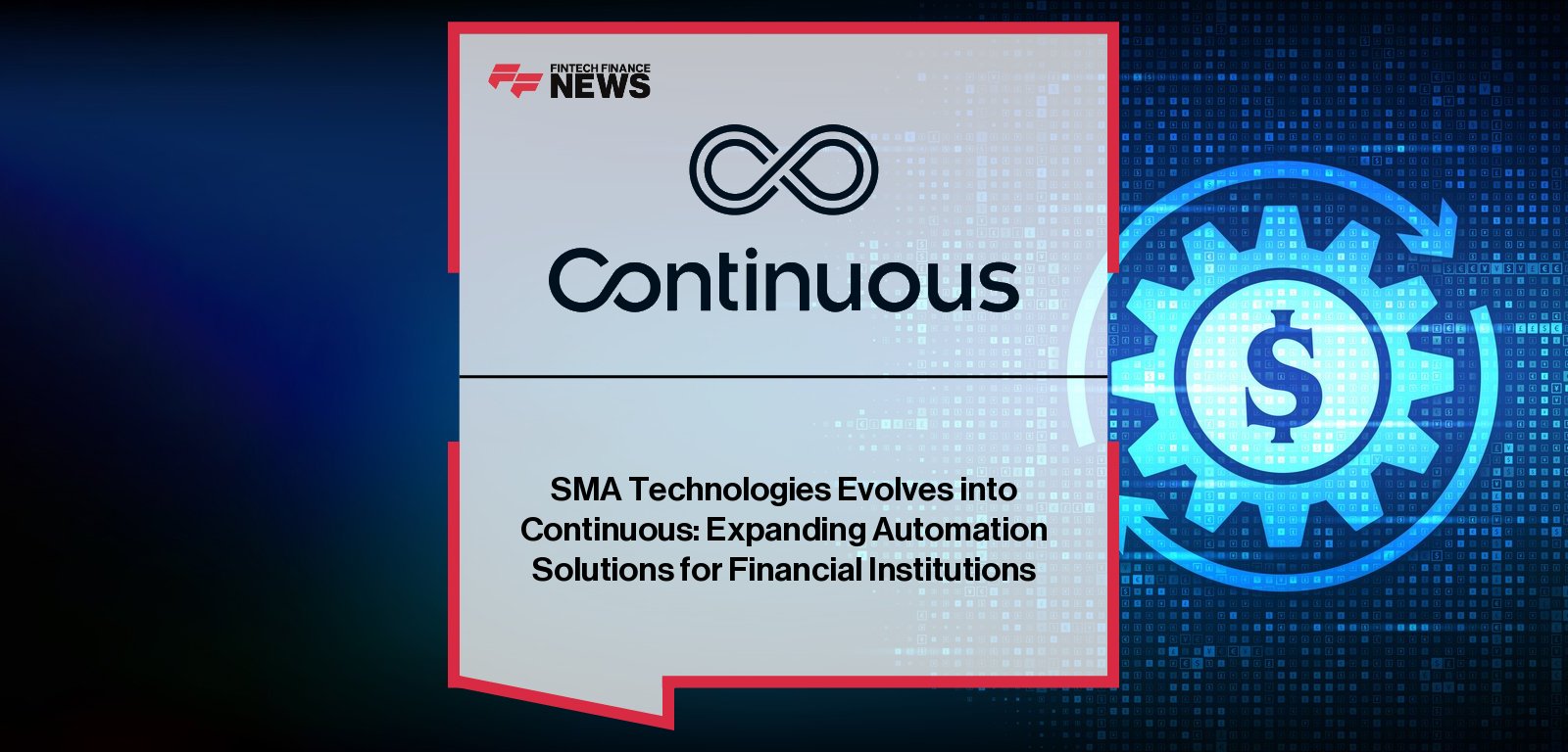 Continuous rebrands from SMA Technologies, integrating automation, document intelligence, and security to serve financial institutions, led by CEO Todd Dauchy and CPO Ryan Dimick.
