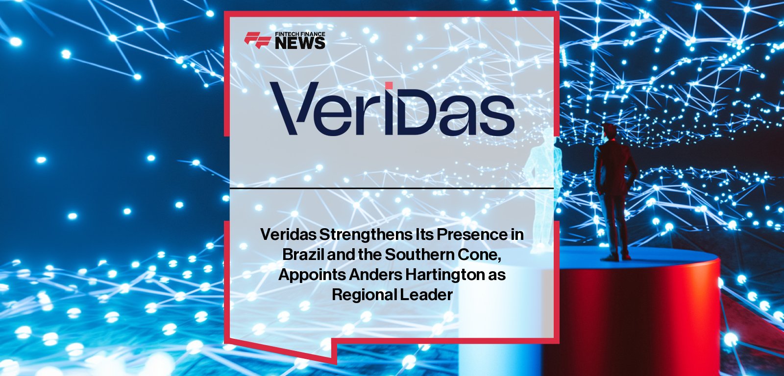 Veridas appoints Anders Hartington as Regional Director to lead biometric identity expansion across Brazil and the Southern Cone, reinforcing Latin America strategy.