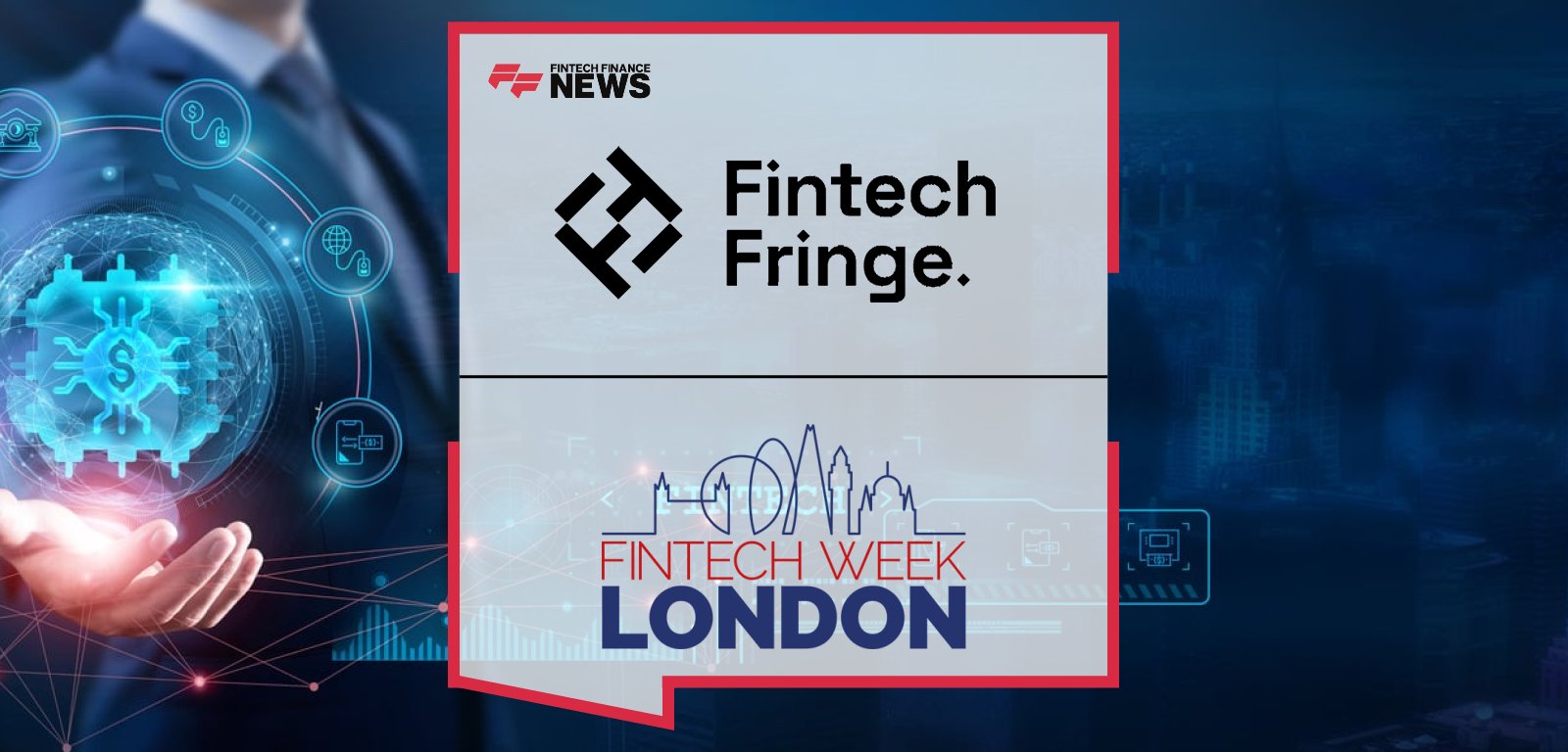 Fintech Week London merges with Fintech Fringe, with CEOs Raf De Kimpe and Calypso Harland uniting to deliver the UK’s largest fintech scale-up event, Fintech Fringe Festival 2025 in London.