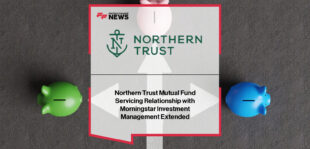 Northern Trust extends asset servicing partnership with Morningstar Investment Management, supporting nine mutual funds with $5 billion in AUM through custody, fund accounting, administration, and securities lending.