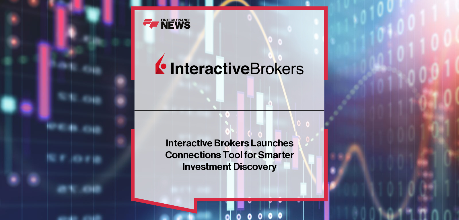 Interactive Brokers launches Connections, a new platform tool that highlights related stocks, ETFs, options, bonds, futures, and economic indicators across 160 markets to uncover trading opportunities.
