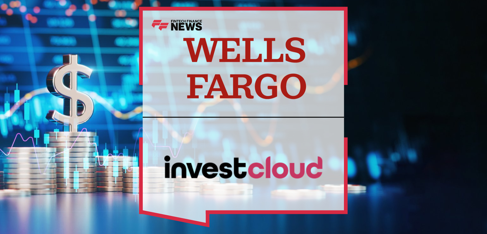 Wells Fargo Wealth & Investment Management partners with InvestCloud to integrate alternative investments into Personalized Unified Managed Accounts for clients and advisors.