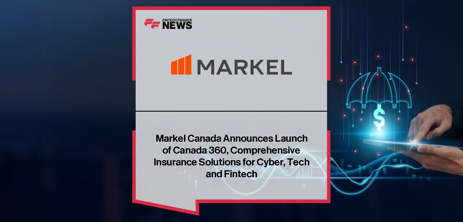 Markel Canada launches Cyber 360, Tech 360, and Fintech 360 insurance policies, providing tailored cyber, technology, and fintech coverage with pre-breach and incident response services.