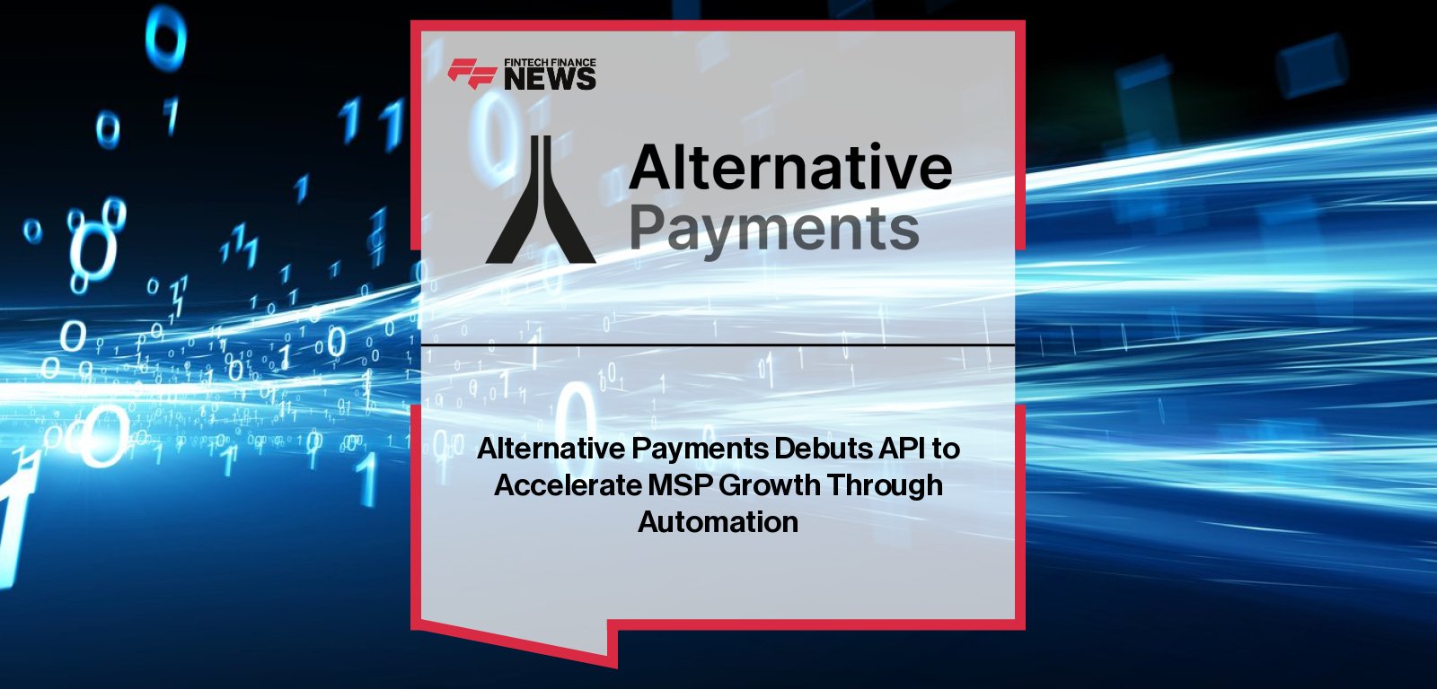 Alternative Payments launches developer-friendly REST API for MSPs, with CEO Baxter Lanius highlighting automation, billing control, and seamless quote-to-cash integration.