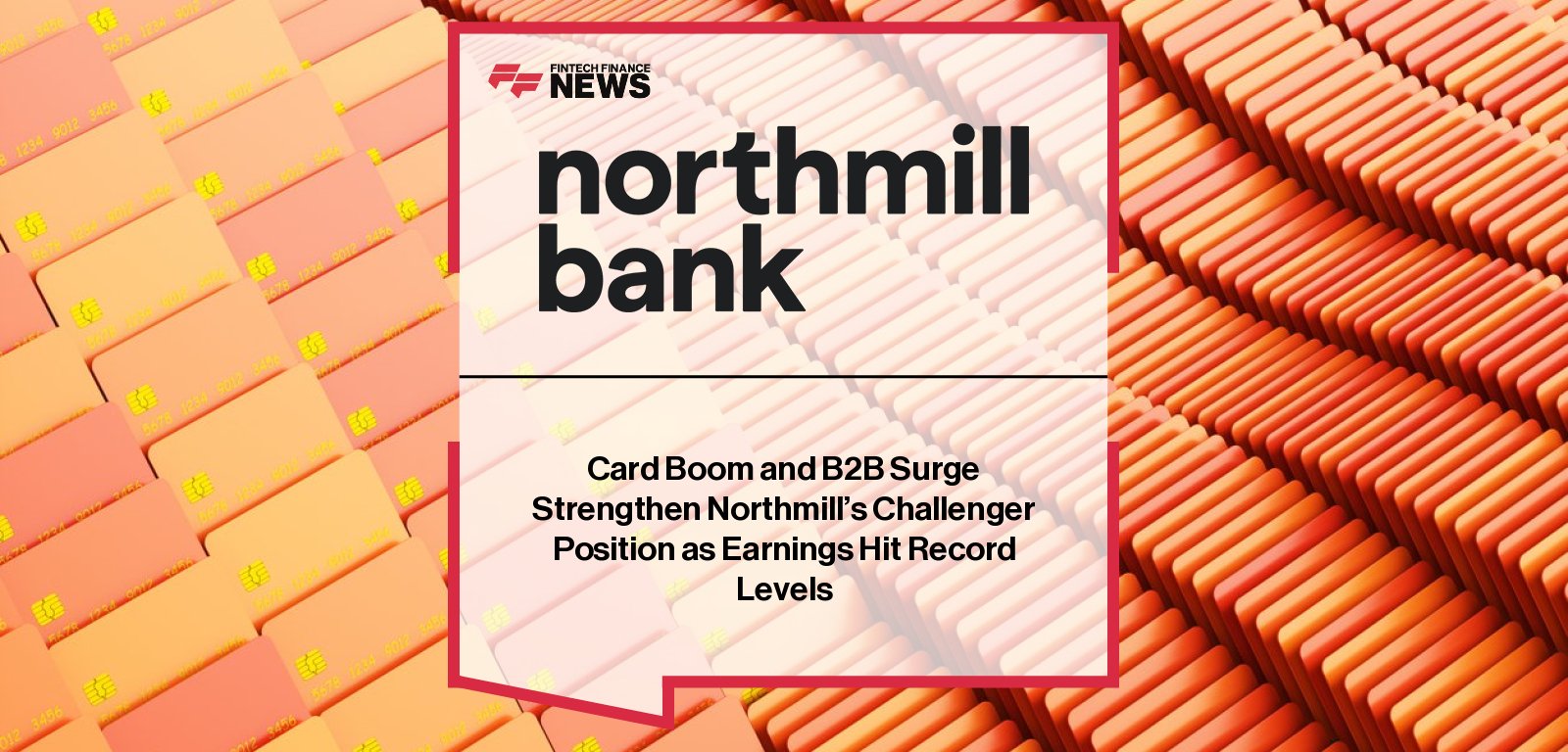 Northmill Group reports record Q2 2025 earnings with 136% growth in consumer card customers, a 70%+ surge in B2B transaction income, and continued expansion under CEO Julie Chatterjee and CFO Emil Folkesson.