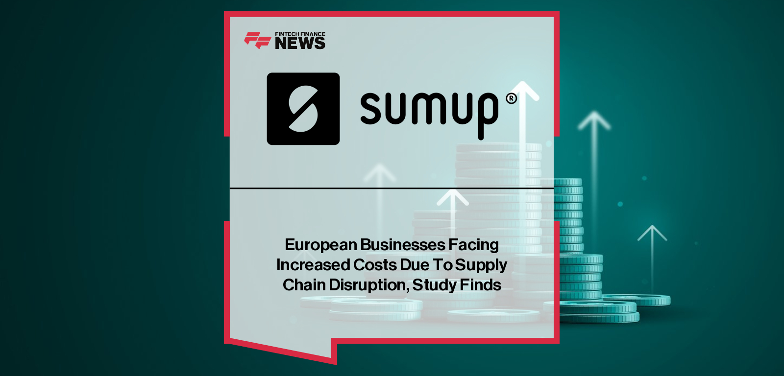 SumUp survey of over 900 European SMEs reveals rising material and delivery costs as the biggest supply chain issue for independent businesses across the UK, France, Germany, Italy, and Ireland.