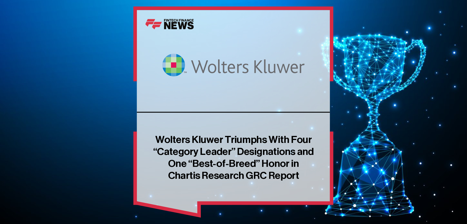 Wolters Kluwer recognized as Category Leader and Best-of-Breed in governance, risk, and compliance solutions by Chartis Research.