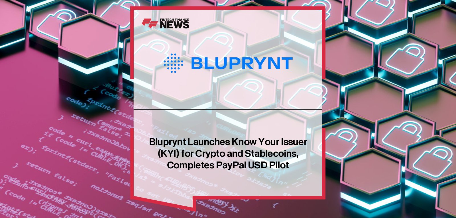 Bluprynt launches Know Your Issuer (KYI) cryptographic verification with support from Paxos, J. Christopher Giancarlo, and the Solana Foundation to combat counterfeit tokens.
