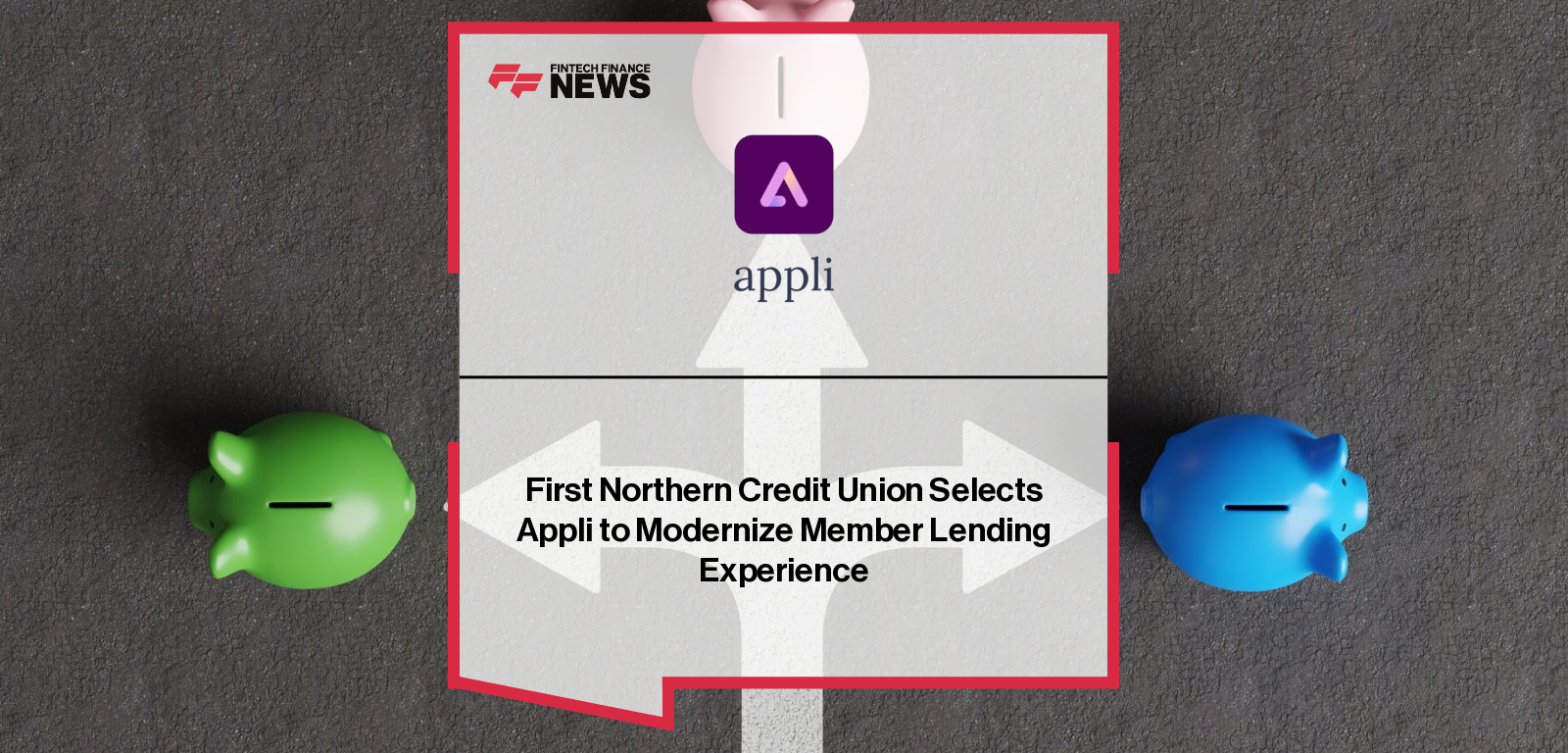 Appli partners with First Northern Credit Union to launch AI-powered financial calculators that provide realistic borrowing options for members.