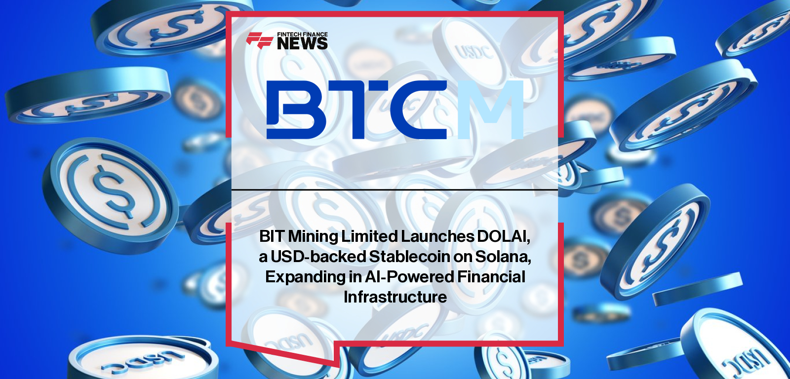 BIT Mining launches DOLAI, a USD-backed stablecoin on Solana with AI-agent integration, multi-chain interoperability, and compliance via Brale.