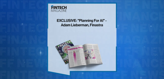 EXCLUSIVE: "Planning For AI" - Adam Lieberman, Finastra in 'The Fintech Magazine'