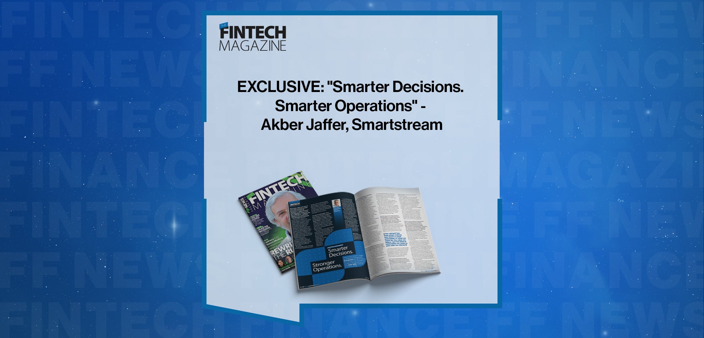 EXCLUSIVE: "Smarter Decisions. Smarter Operations" - Akber Jaffer, Smartstream