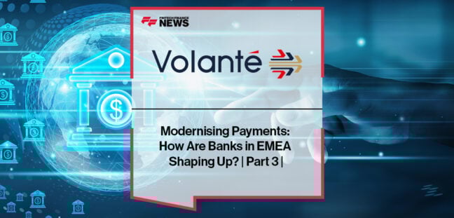 Modernising Payments: How Are Banks in EMEA Shaping Up? | Part 3 | Volante Technologies
