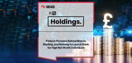 Fintech veterans Jason Bates (Monzo, Starling), David M Brear (11:FS), and Max Koretskiy (Blackshield Capital) launch “Project Arnaud,” a new digital wealth bank targeting high net worth individuals amid a £5.5 trillion wealth transfer in the UK and EU.