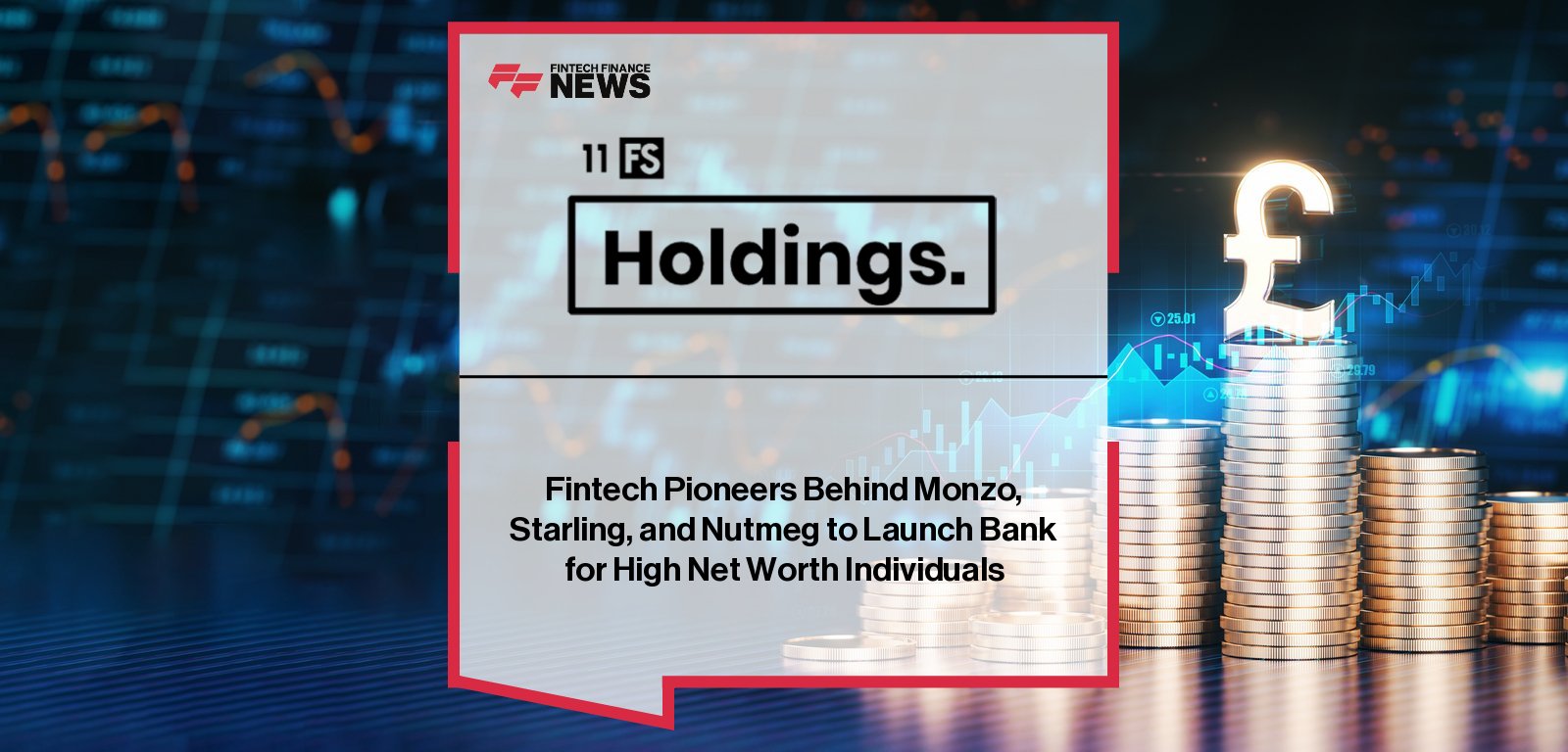 Fintech veterans Jason Bates (Monzo, Starling), David M Brear (11:FS), and Max Koretskiy (Blackshield Capital) launch “Project Arnaud,” a new digital wealth bank targeting high net worth individuals amid a £5.5 trillion wealth transfer in the UK and EU.