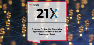 21X appoints Prof. Dr. Joachim Wuermeling, former Deutsche Bundesbank Executive Board member, to its Supervisory Board and parent company 21.finance AG as Chairman, ahead of its secondary market launch.