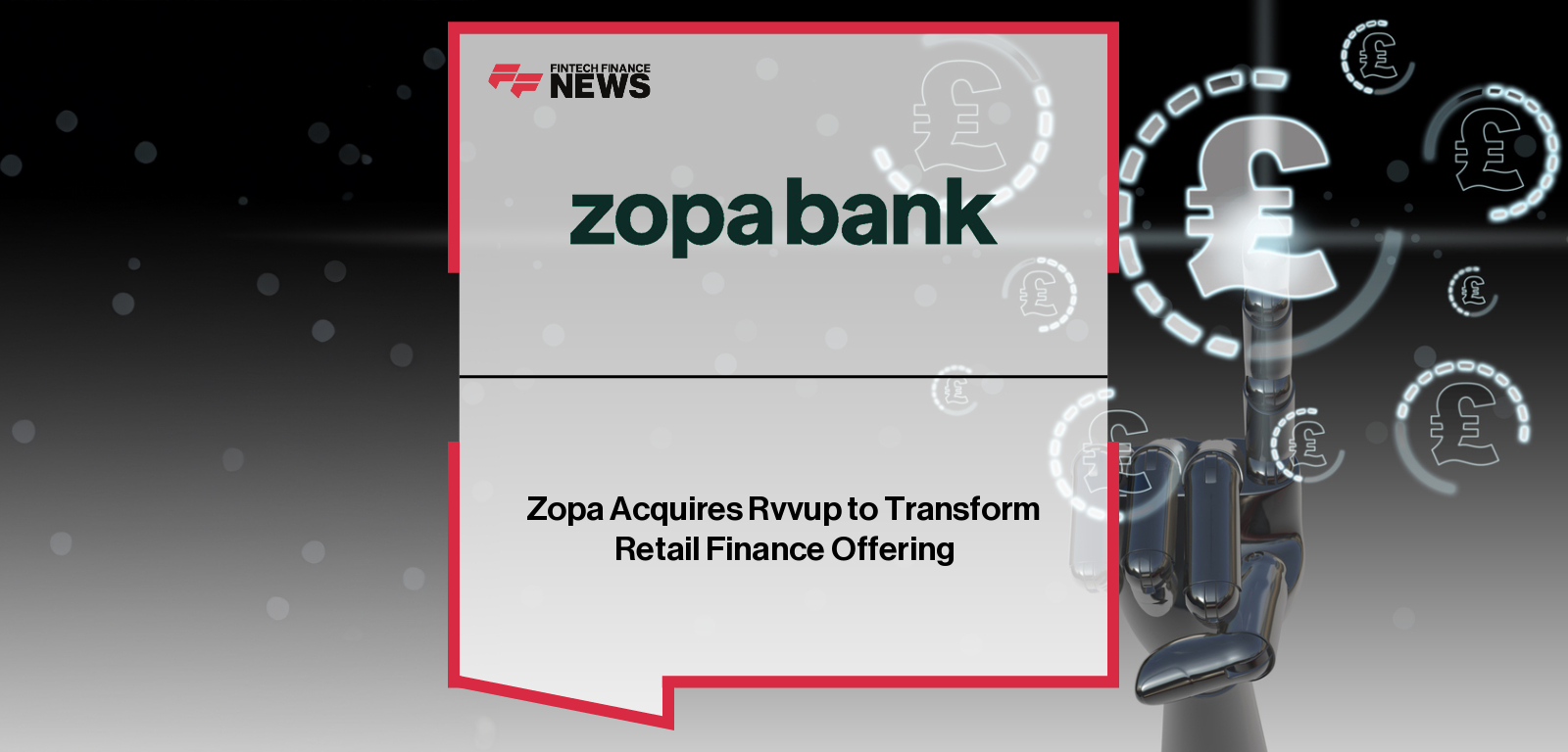 Zopa Group acquires payments platform Rvvup to expand its retail finance capabilities, combining lending, banking, and AI-powered multi-rail payments into one unified platform.