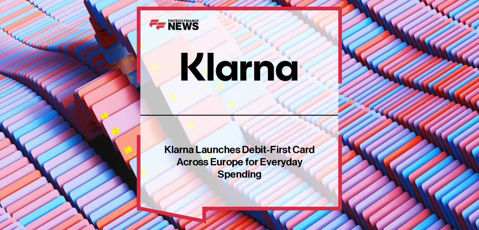 Klarna expands its Visa-powered debit-first card across Europe, offering consumers flexible payment options including Pay in 3, Pay Later, and longer-term financing directly within the Klarna app.