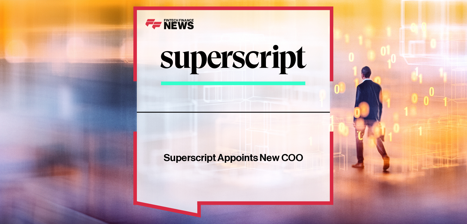 Superscript appoints Colin Bradford as Chief Operating Officer to lead technology, operations, risk, and compliance, building on his experience at RBSG, Deutsche Bank, Lloyds, and SS&C BluePrism.