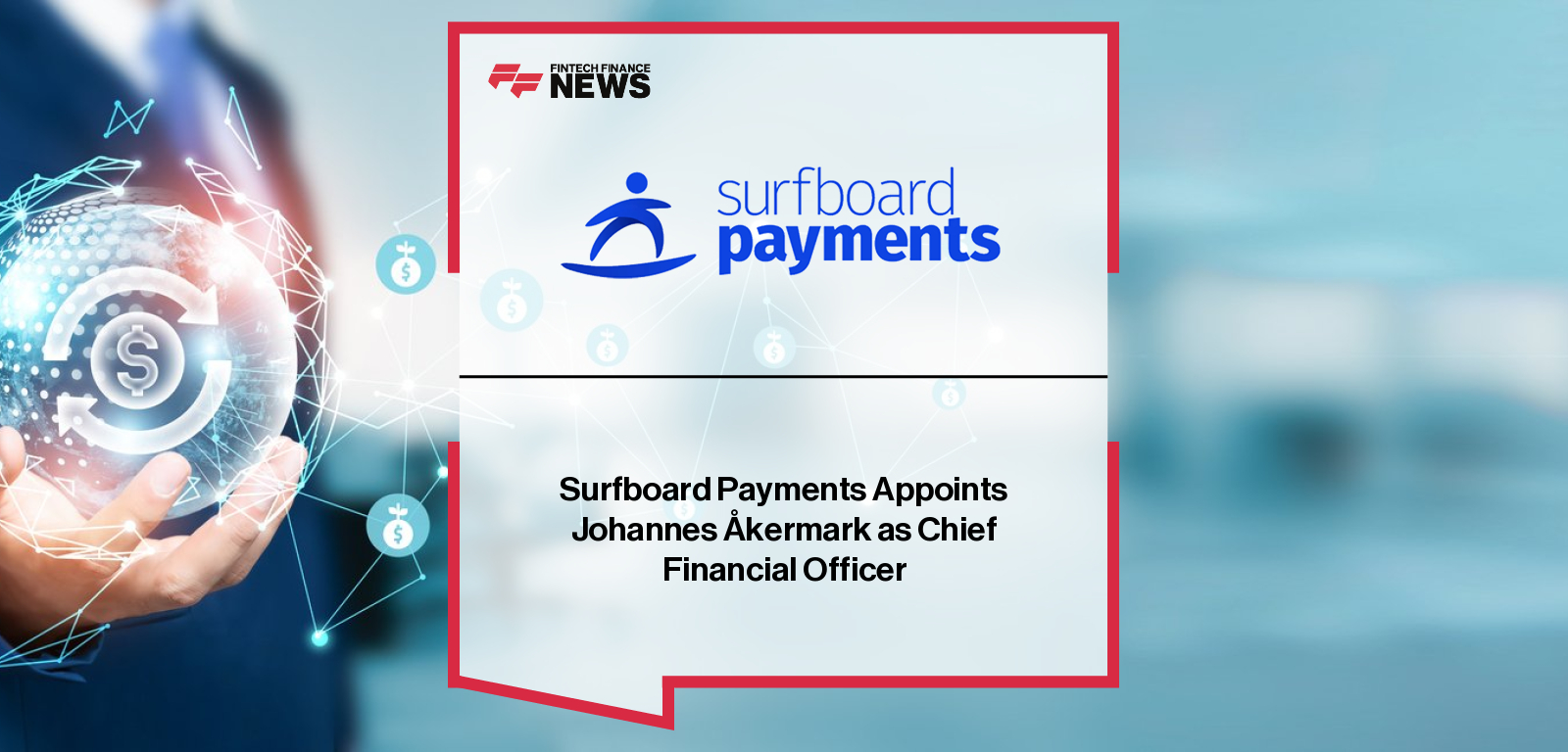 Surfboard Payments appoints Johannes Åkermark as Chief Financial Officer, bringing international experience in investment banking, private equity, and payments to strengthen the company’s growth strategy.