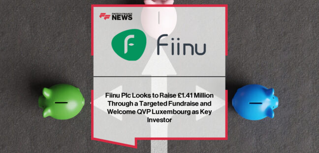 Fiinu Plc raises up to £1.41 million through subscription agreements with institutional and private investors, including Luxembourg-based fund QVP I, to support growth of its Plugin Overdraft® and Banking-as-a-Service strategy.