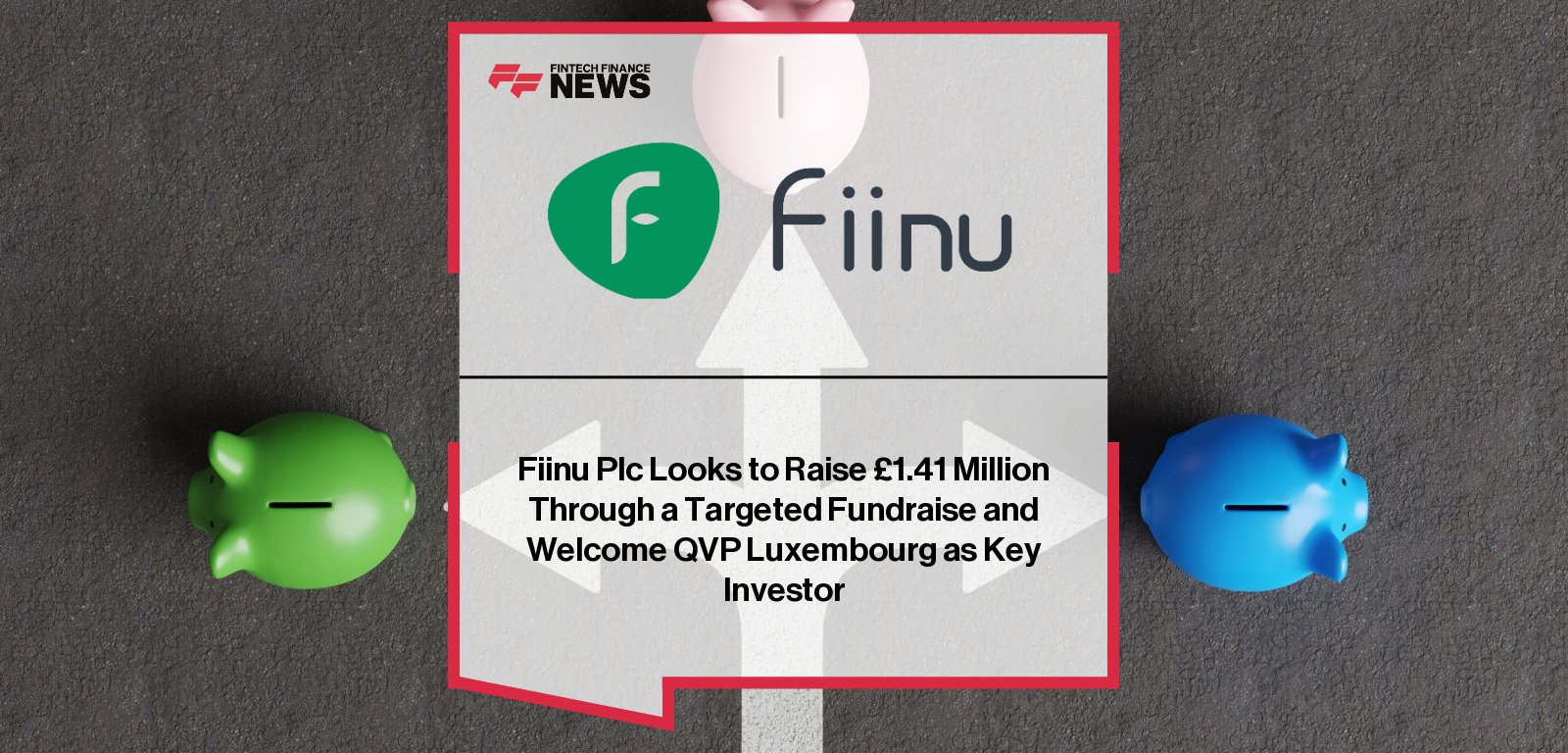 Fiinu Plc raises up to £1.41 million through subscription agreements with institutional and private investors, including Luxembourg-based fund QVP I, to support growth of its Plugin Overdraft® and Banking-as-a-Service strategy.
