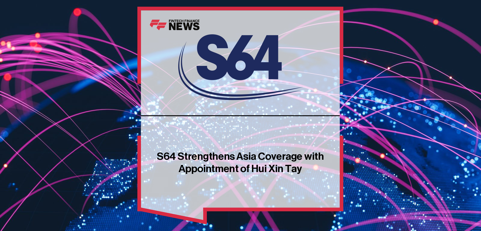 S64 appoints Hui Xin Tay to its Asia Distribution team in Singapore to strengthen partnerships with private banks, wealth managers, and asset managers across APAC.