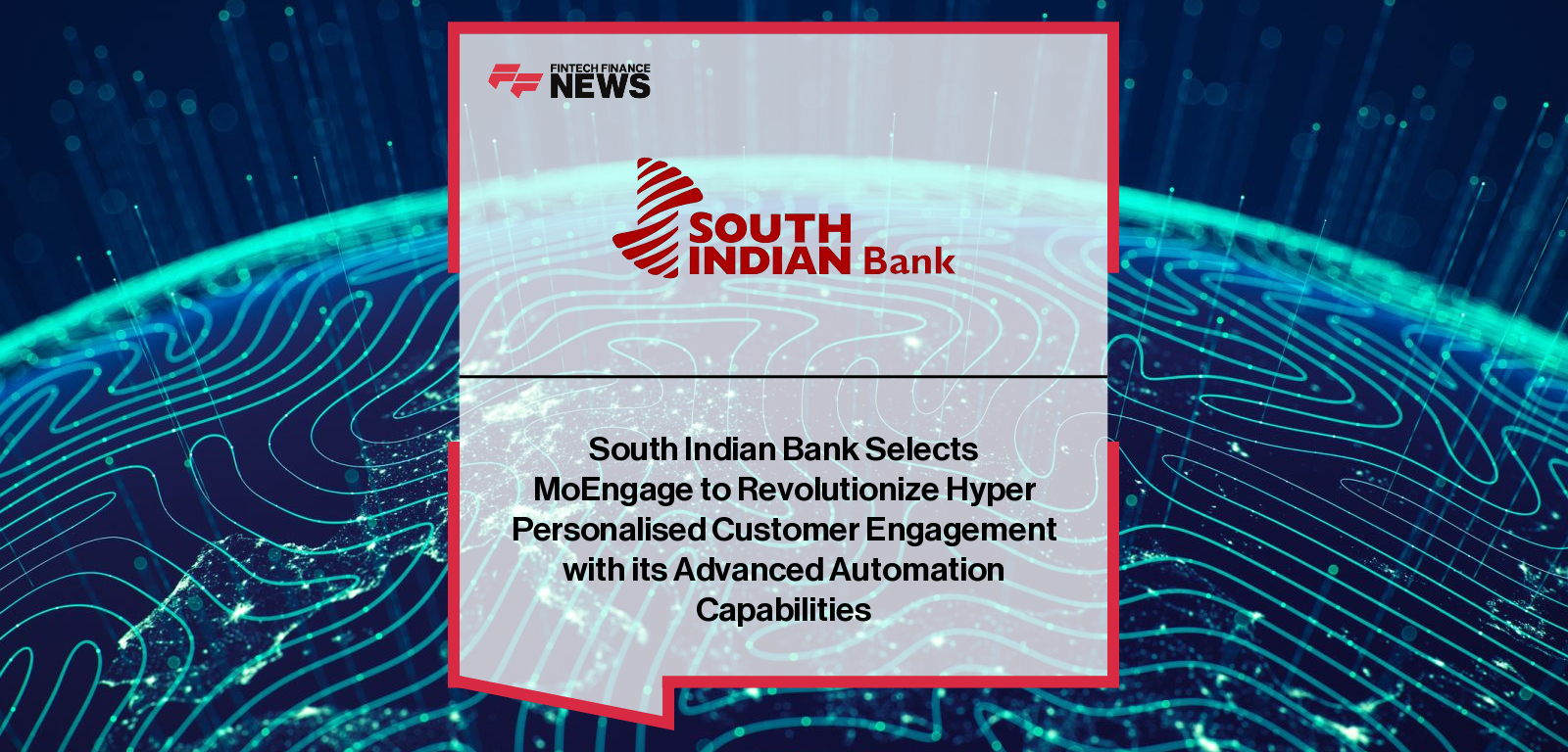 South Indian Bank partners with MoEngage to automate customer engagement, enhance personalization, and strengthen compliance in digital banking.