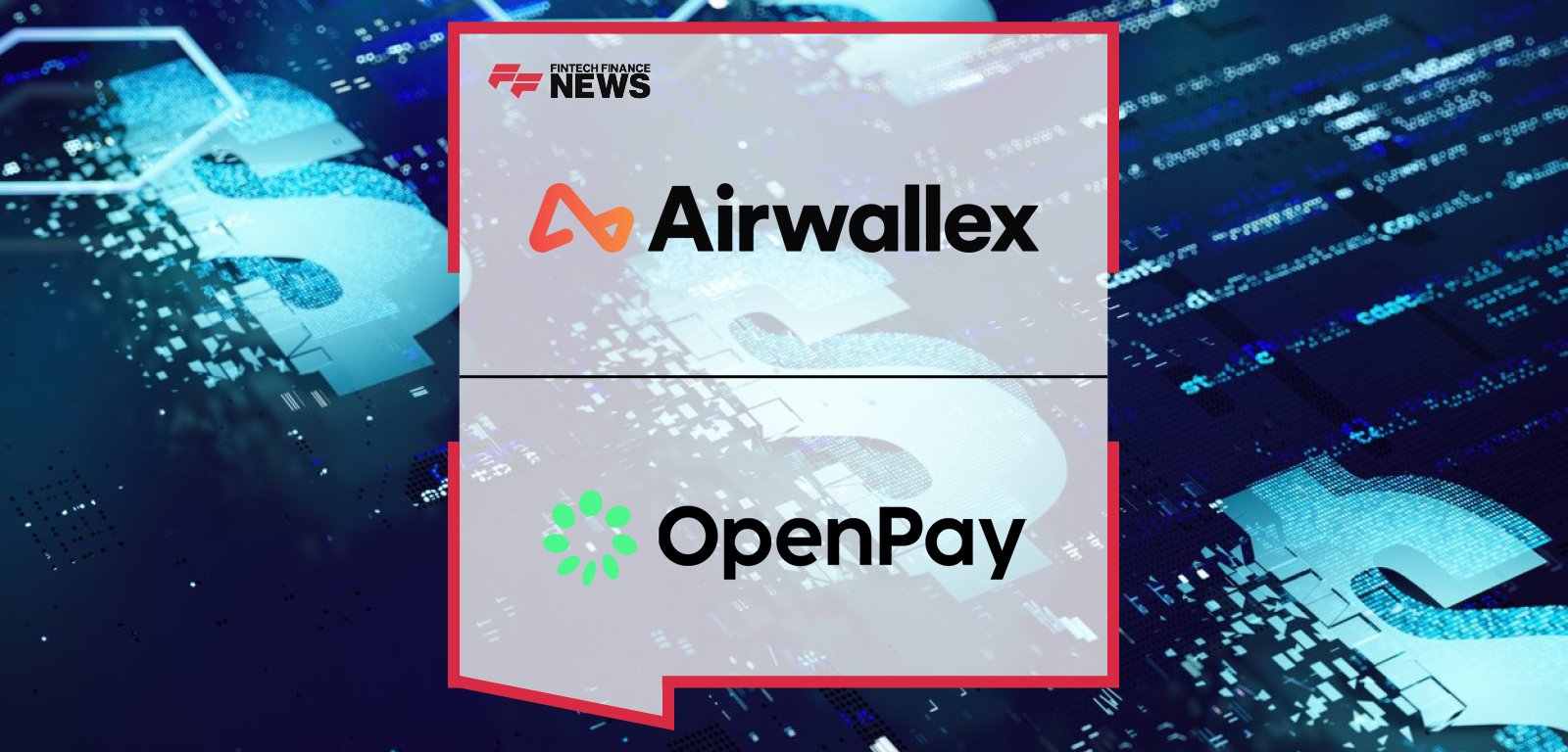 Airwallex acquires San Francisco-based billing platform OpenPay to enhance global subscription management, payment orchestration, and revenue analytics.