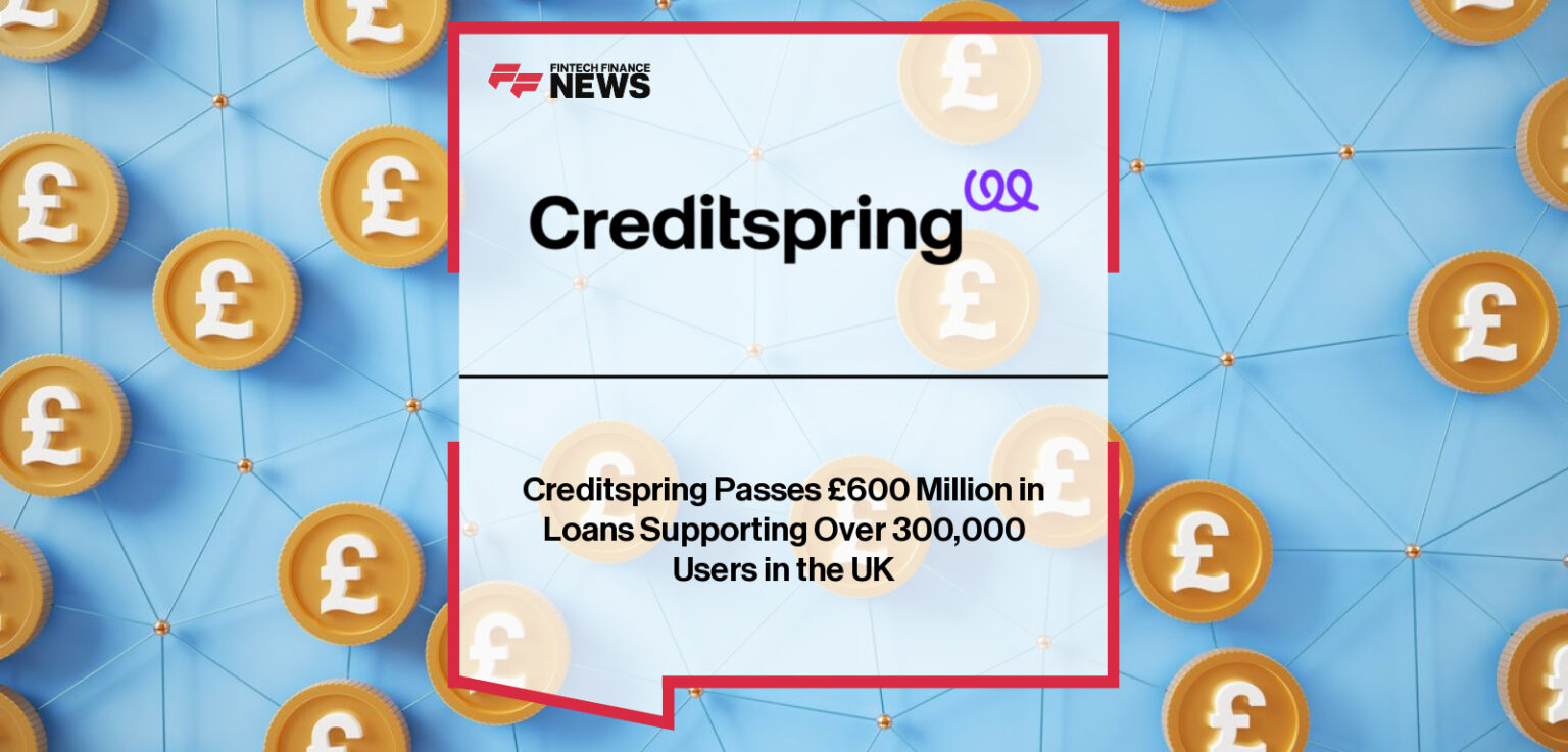 Creditspring Passes £600 Million in Loans Supporting Over 300,000 Users ...
