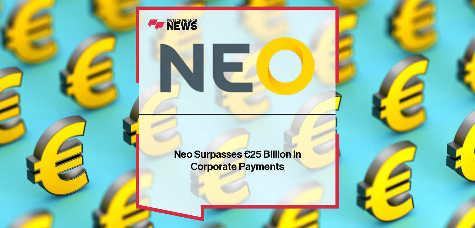 Neo surpasses €25 billion in cross-border payments since 2020, with €5 billion cleared in 2025 as SMEs seek cost-effective FX management amid global volatility.