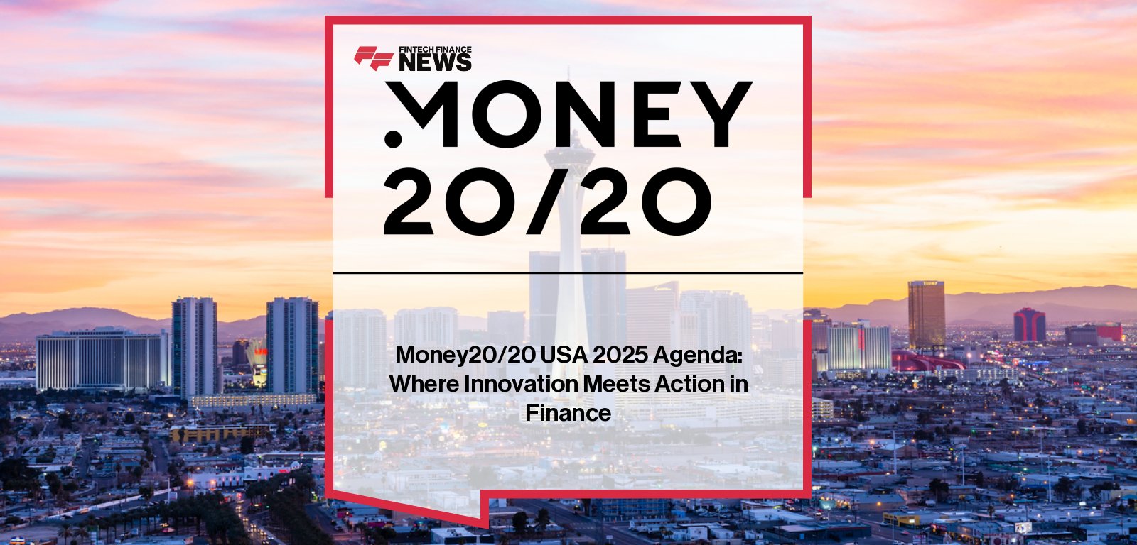 Money20/20 USA 2025 Agenda: Where Innovation Meets Action in Finance | FFNews