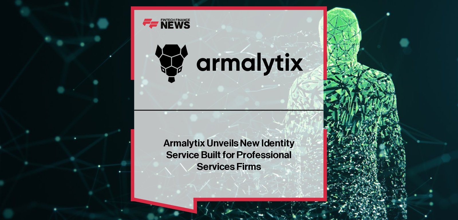 Armalytix CEO Richard McCall announces the launch of the fintech’s new Identity Service, integrating global ID verification with financial insights to streamline KYC and AML workflows for lawyers, accountants, and advisers.