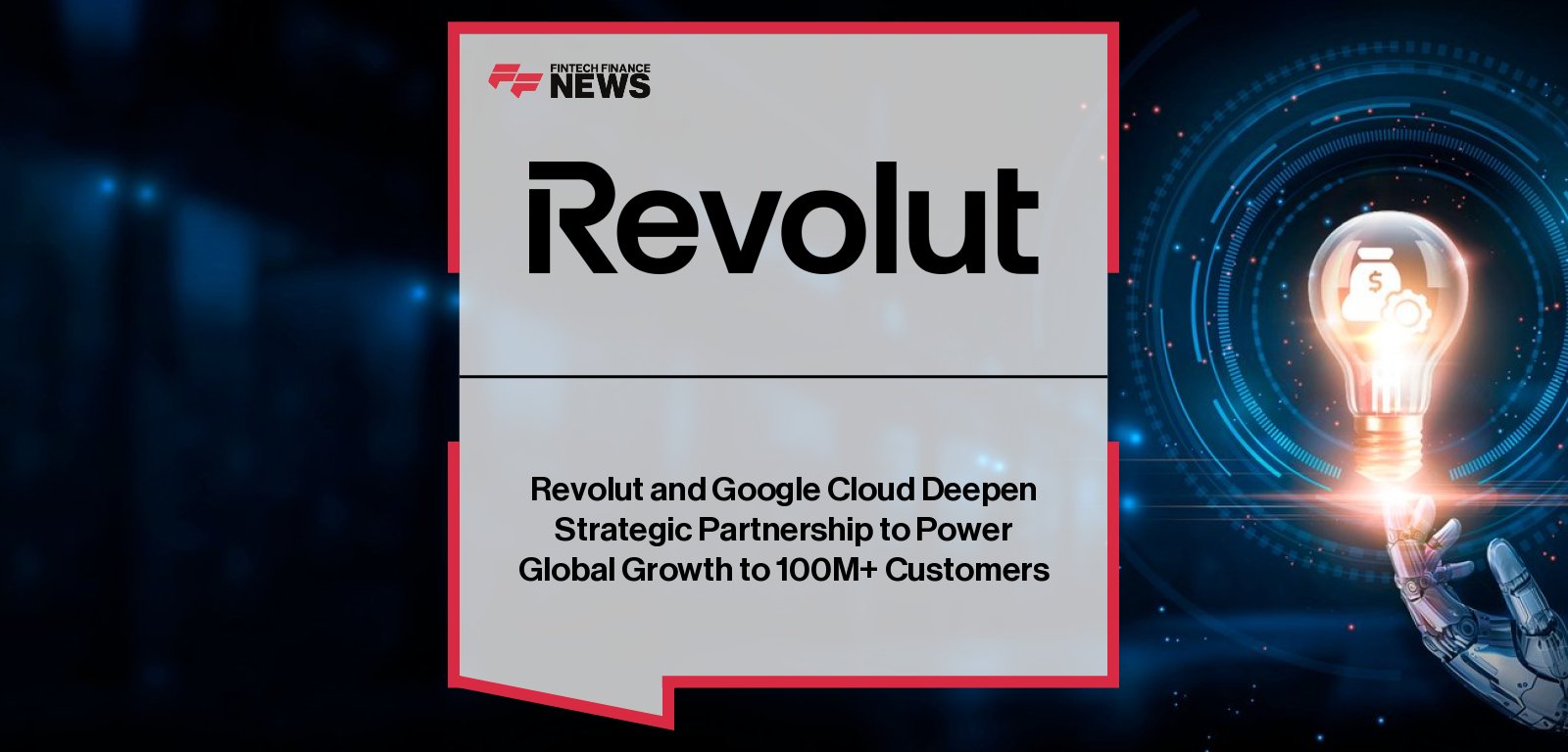 Revolut’s David Tirado and Google Cloud’s Tara Brady announce expanded multi-year partnership to power global fintech growth with AI and scalable cloud infrastructure.