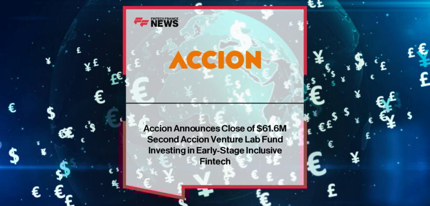 Accion Ventures closes $61.6M Fund II with backing from FMO, Proparco, Ford Foundation, MetLife, Mastercard, and others to invest in early-stage fintechs serving underserved communities.
