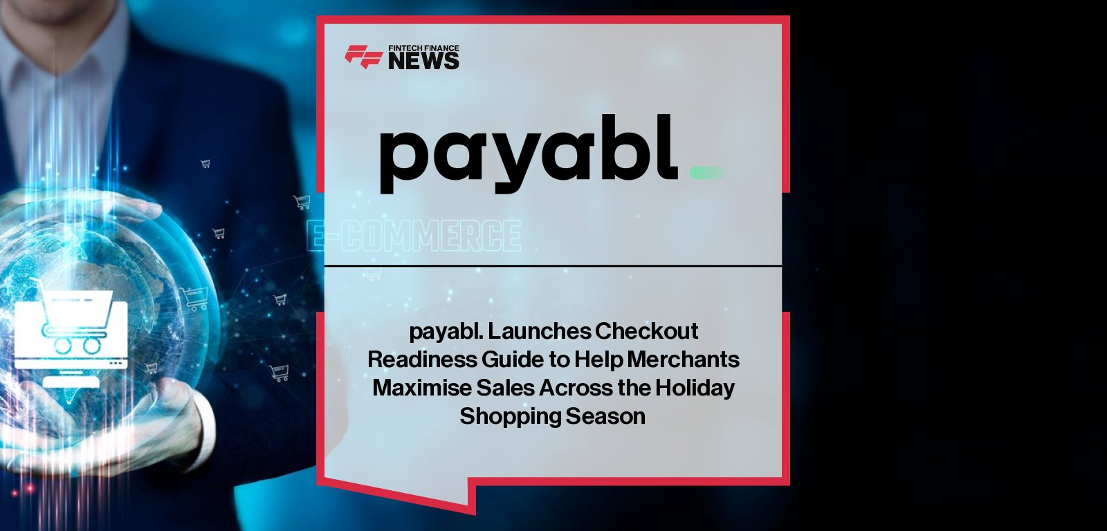 payabl. launches eBook “Is Your Checkout Black Friday Ready?” to help merchants optimise holiday checkout and boost sales.