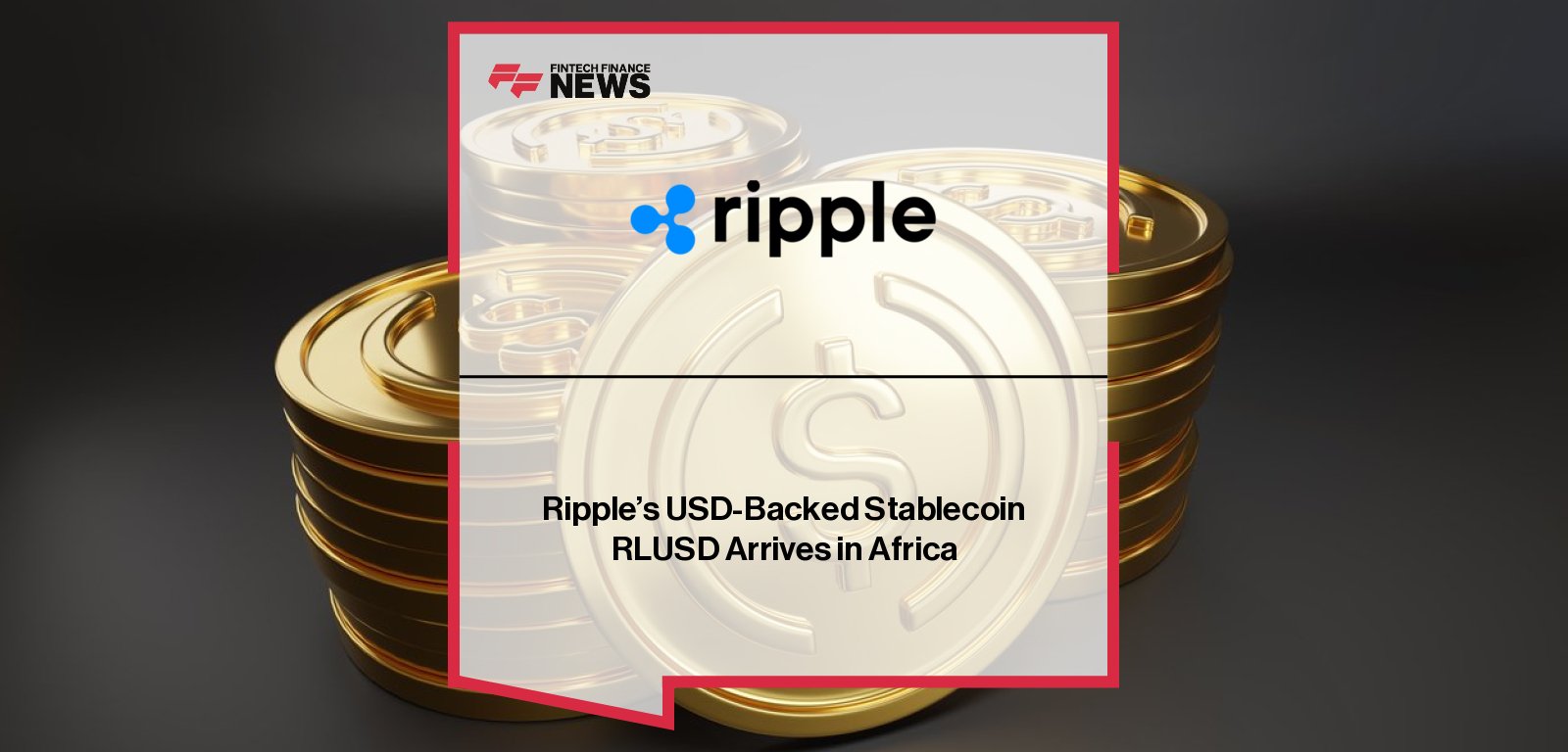 Ripple expands its USD-backed stablecoin RLUSD into Africa through partnerships with Chipper Cash, VALR, and Yellow Card.