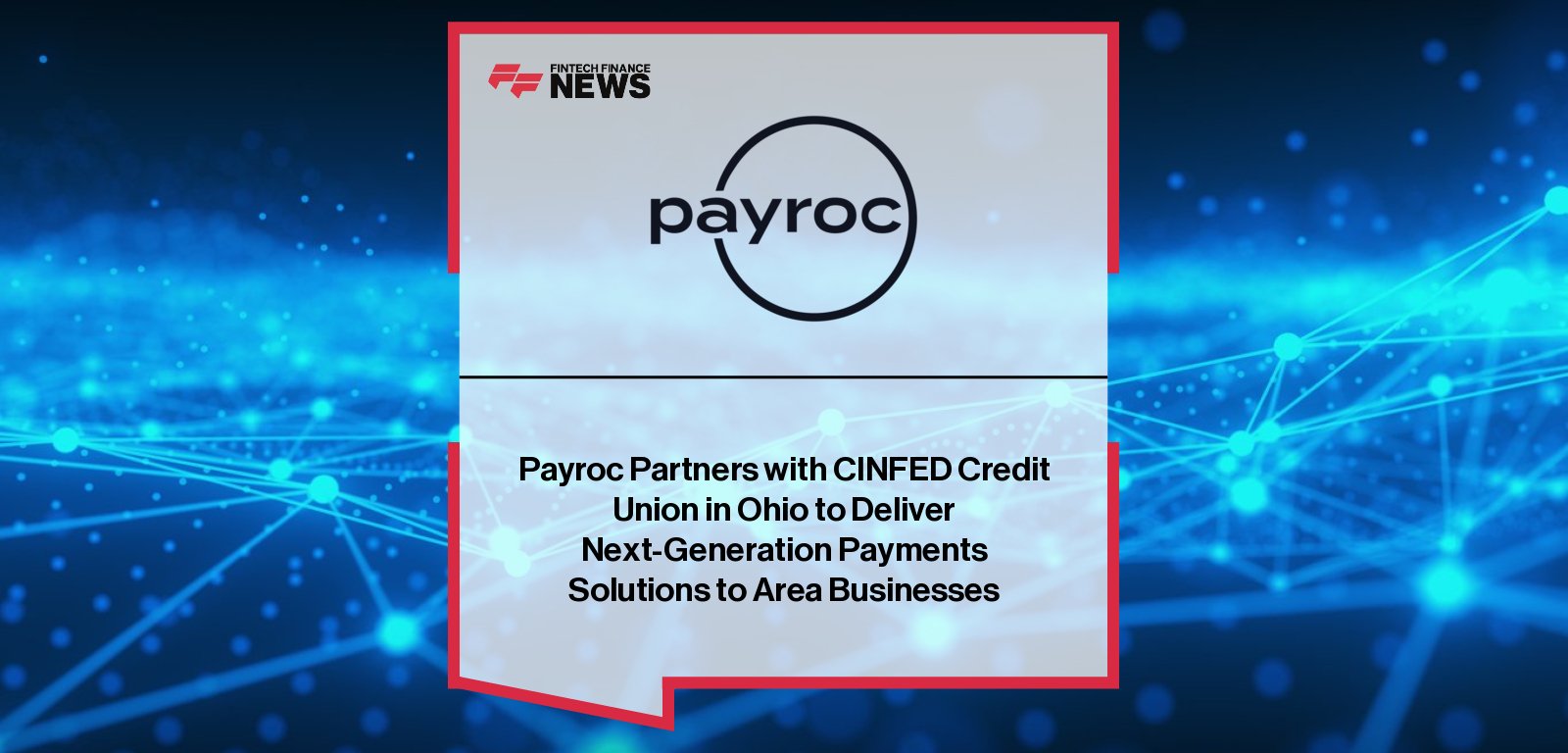 Payroc partners with Cinfed Credit Union to deliver advanced payment processing solutions to business clients across Greater Cincinnati.