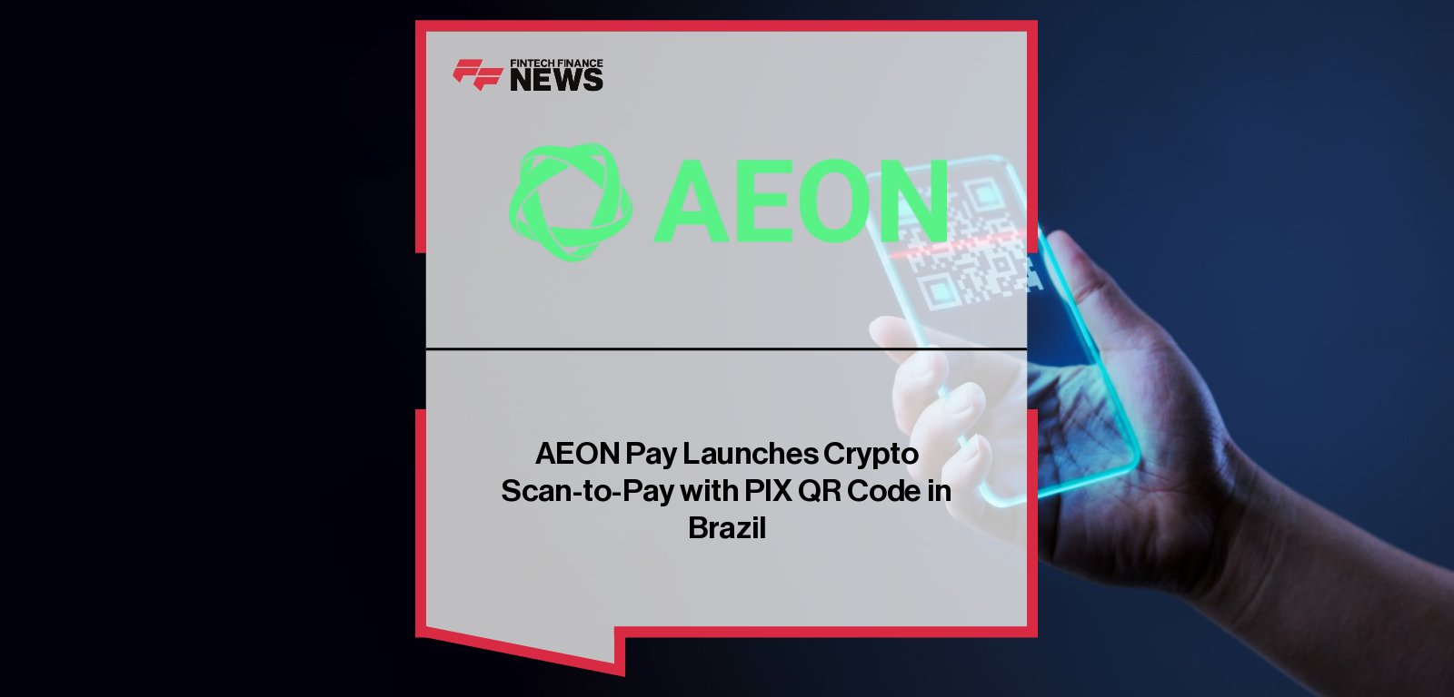 AEON Pay launches Scan-to-Pay in Brazil, enabling crypto users to pay merchants via PIX QR codes with instant BRL settlement.