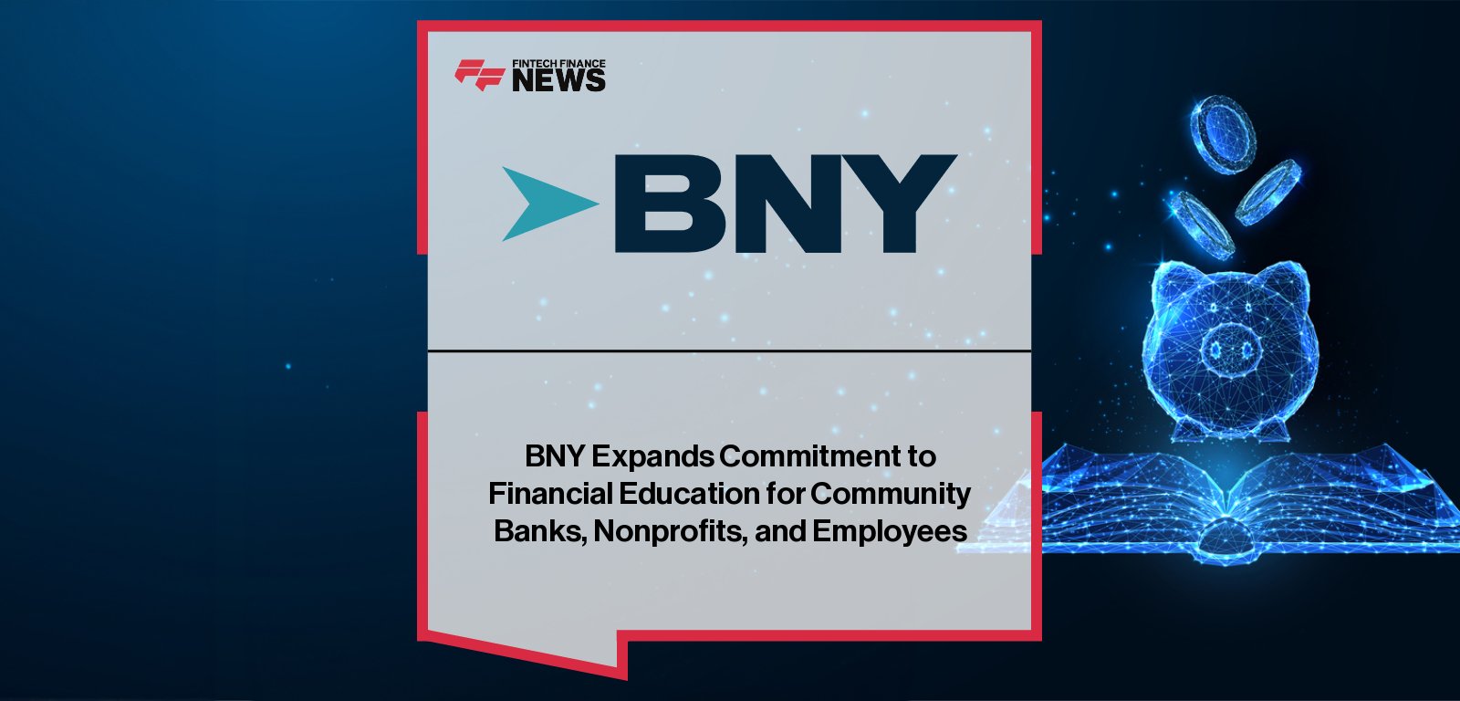 BNY launches financial education initiative supporting U.S. community banks, nonprofits, and employees with training, funding, and learning resources.