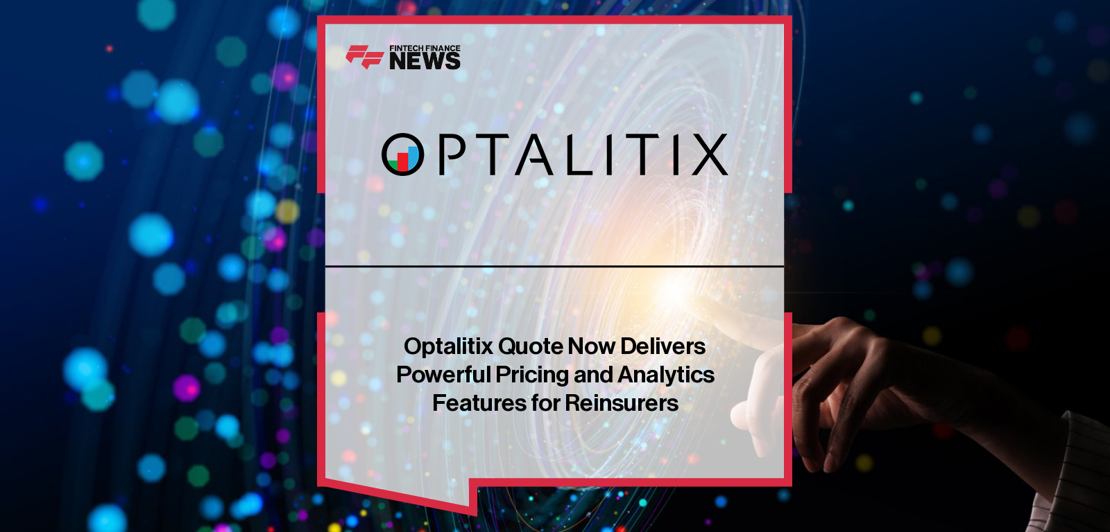 Optalitix expands its Quote platform with advanced reinsurance pricing tools, enabling reinsurers to model complex treaty and facultative quotes.