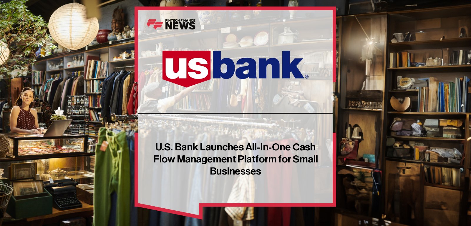 U.S. Bank launches bill pay for business, an all-in-one cash flow and accounts payable platform for small businesses, integrated into online banking.